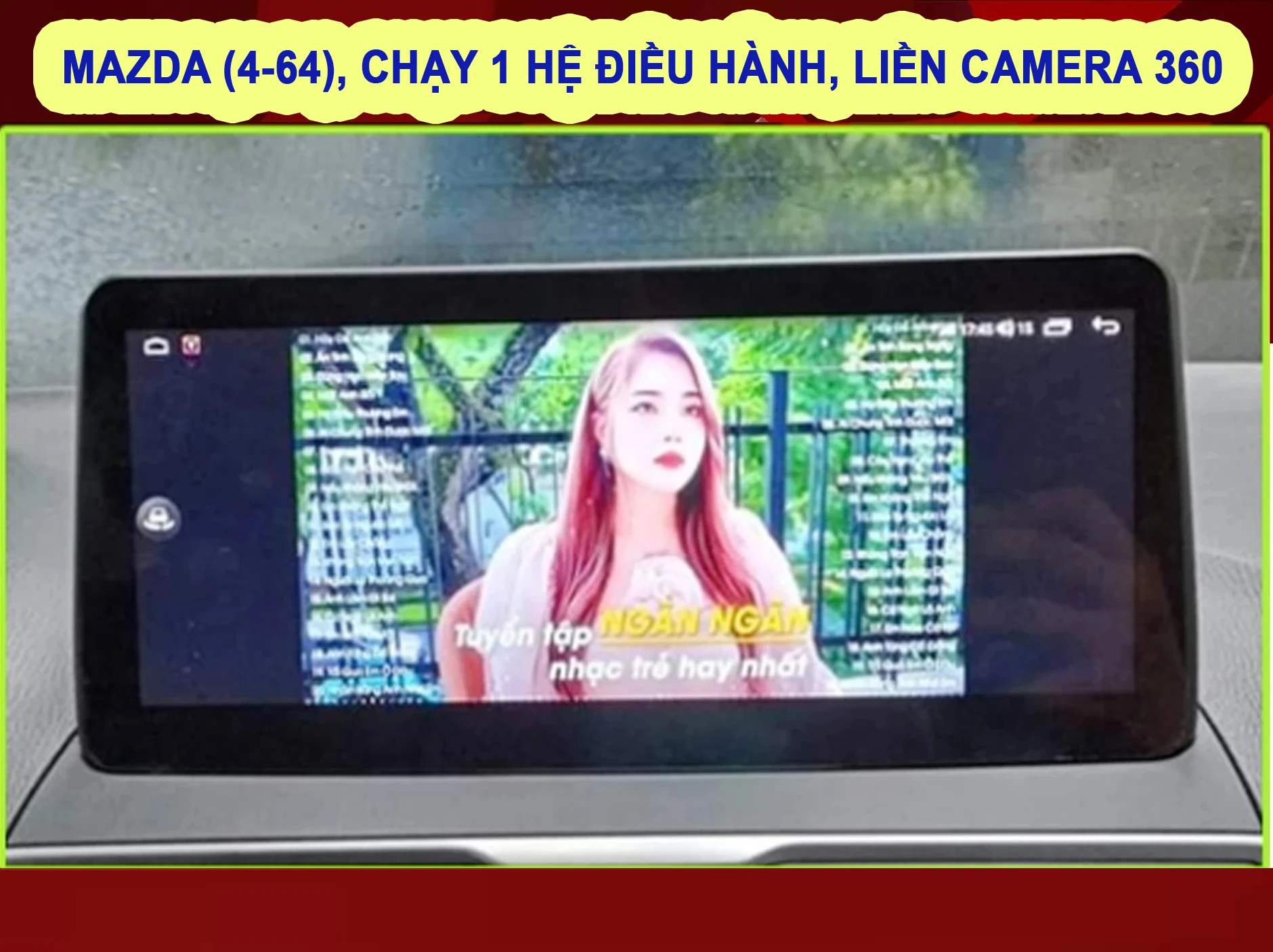 MÀN HÌNH Ô TÔ THÔNG MINH MAZDA (4-64), CHẠY 1 HỆ ĐIỀU HÀNH, LIỀN CAMERA 360